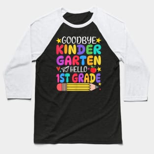 Goodbye Kindergarten Hello First Grade Graduation First Day Baseball T-Shirt